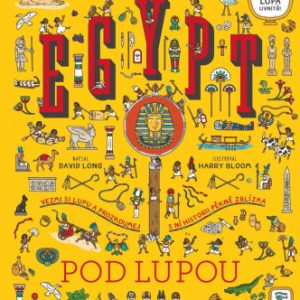 Egypt pod lupou - Vezmi si lupu a prozkoumej s ní historii pěkně zblízka