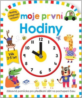 Moje první hodiny - zábavná pomůcka pro předškolní děti na pochopení času
