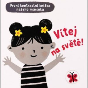 Vítej na světě! - První kontrastní knížka našeho miminka